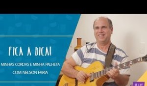 Fica a Dica | Minhas cordas e minha palheta | Nelson Faria