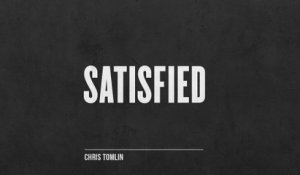 Chris Tomlin - Satisfied