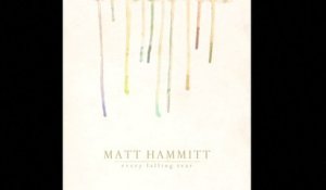 Matt Hammitt - Every Falling Tear Album Preview