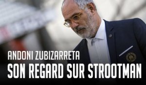 Zubizaretta | Son regard sur Strootman