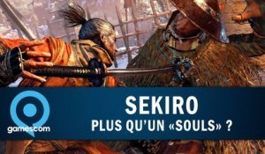 SEKIRO : Plus qu'un "Souls" ? | GAMESCOM 2018