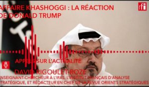 Affaire Khashoggi : la réaction de Donald Trump