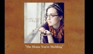 Audrey Assad - The House You're Building