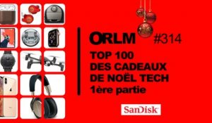 ORLM-314 : Le Top 100 des cadeaux de Noël Tech - 1ère partie