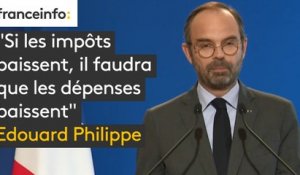 "Si les impôts baissent, il faudra que les dépenses baissent" Edouard Philippe annonce une concertation sur "le niveau des services publics"
