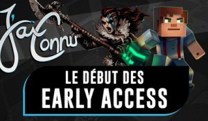 J'ai connu ... le début des EARLY ACCESS | CHRONIQUE