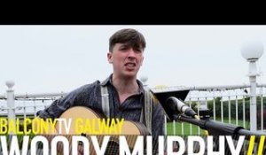 WOODY MURPHY - CRUCIFY MY MIND (BalconyTV)