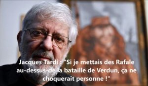 Jacques Tardi : "Si je mettais des Rafale dans le ciel de Verdun, ça ne choquerait personne !"