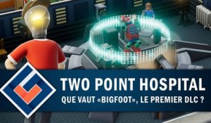 TWO POINT HOSPITAL : Que vaut le premier DLC "Bigfoot" ? | GAMEPLAY FR