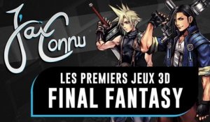 J'ai connu ... les premiers FINAL FANTASY en 3D | CHRONIQUE