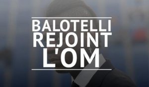 Marseille - Balotelli rejoint l'OM !
