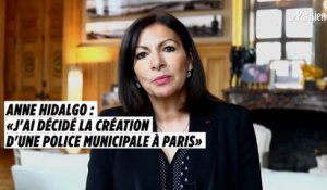 Anne Hidalgo : « J'ai décidé de créer une police municipale à Paris »