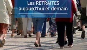 Les retraites : aujourd'hui et demain