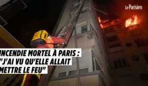 Incendie mortel à Paris : «J'ai vu qu'elle allait mettre le feu»