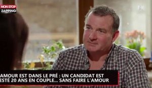 L'amour est dans le pré : un candidat est resté 20 ans en couple... sans faire l'amour (vidéo)