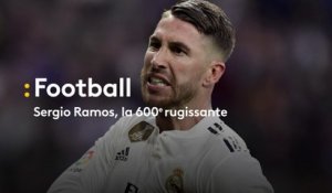 Sergio Ramos, la 600e rugissante