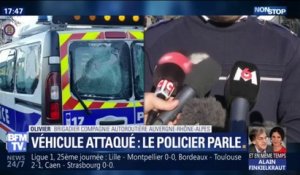 "Il a fallu qu'on parte au plus vite." Ce policier présent à bord du fourgon caillassé ce samedi à Lyon témoigne