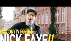 NICK FAYE - TOLD YOU (BalconyTV)