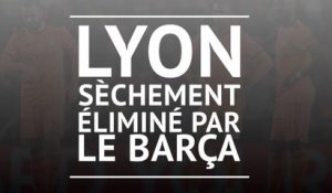 8es - Lyon sèchement éliminé par le Barça
