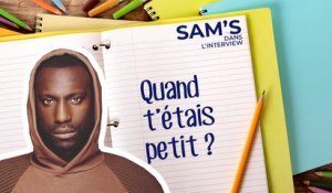 Quand t'étais petit ! Les souvenirs d'enfance de SAM'S