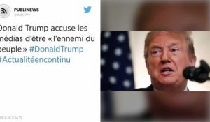 Donald Trump accuse les médias d’être « l’ennemi du peuple".