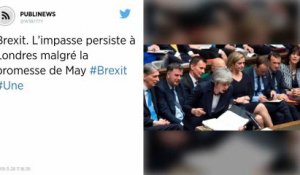 Brexit. L’impasse persiste à Londres malgré la promesse de May