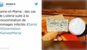 Listeria. Des lots de fromages rappelés en Seine-et-Marne, plusieurs personnes déjà infectées