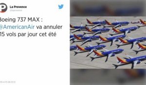 Boeing 737 Max. American airlines va annuler 115 vols par jour cet été