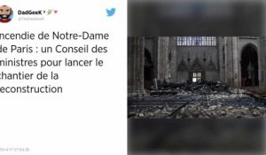 Notre-Dame de Paris : le Conseil des ministres se consacre ce mercredi à sa reconstruction