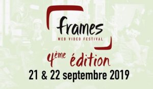 FRAMES Web Video Festival - DATES & PROGRAMMATION 2019 - 4ème édition