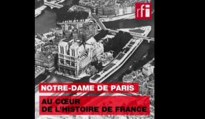 Notre-Dame de Paris au cœur de l'Histoire de France