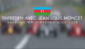 Entretien avec Jean-Louis Moncet après le GP d'Azerbaïdjan 2019