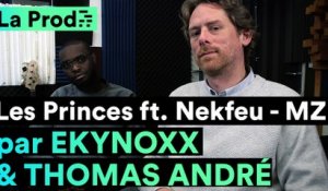 MZ ft. Nekfeu - "Les Princes " : comment Ekynoxx & Thomas André ont créé le hit