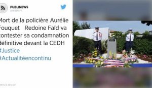 Mort de la policière Aurélie Fouquet : Redoine Faïd va contester sa condamnation définitive devant la CEDH
