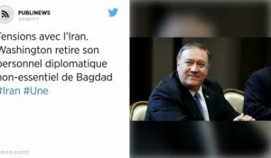 Tensions avec l’Iran. Washington retire son personnel diplomatique non-essentiel de Bagdad