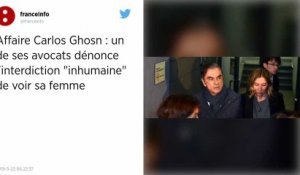Carlos Ghosn interdit de voir sa femme : « une situation inhumaine », estime son avocat