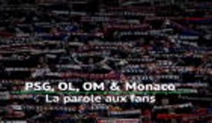 PSG, OL, OM & Monaco - La parole aux fans