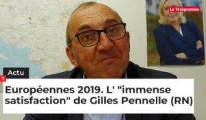 Européennes 2019, l' "immense satisfaction" de Gilles Pennelle (RN)