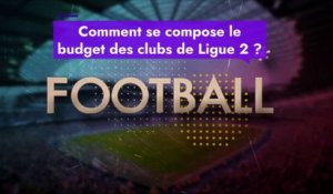 Quel est le budget des clubs de Ligue 2 ?