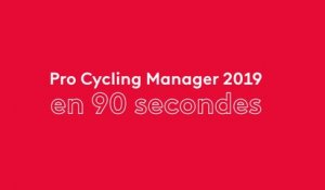 Pro Cycling Manager 2019 en 90 secondes