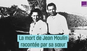 La mort de Jean Moulin racontée par sa sœur - #CulturePrime