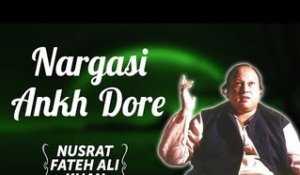 Nargasi Ankh Dore | Nusrat Fateh Ali Khan Songs | Songs Ghazhals And Qawwalis