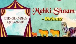 Eid Special | Mehki Shaam | Eid ul Azha 2017 | Mehnaz Songs