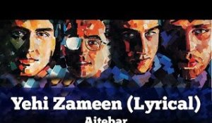 Yehi Zameen (Lyrical) - Aitebar - Vital Signs