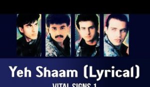 Yeh Shaam (Lyrical) - Vital Signs 1