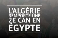 CAN 2019 - L'Algérie sacrée pour la 2e fois