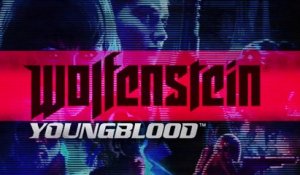 Wolfenstein : Youngblood - Bande-annonce de lancement