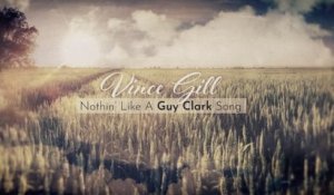 Vince Gill - Nothin' Like A Guy Clark Song