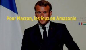 Pour Macron, les feux en Amazonie constituent une « crise internationale »