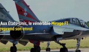 Aux États-Unis, le vénérable Mirage F1 reprend son envol